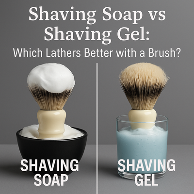 Shaving Soap vs Shaving Gel: Which Lathers Better with a Brush?